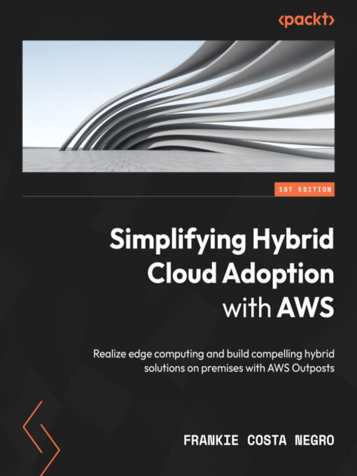 Title details for Simplifying Hybrid Cloud Adoption with AWS by Frankie Costa Negro - Available